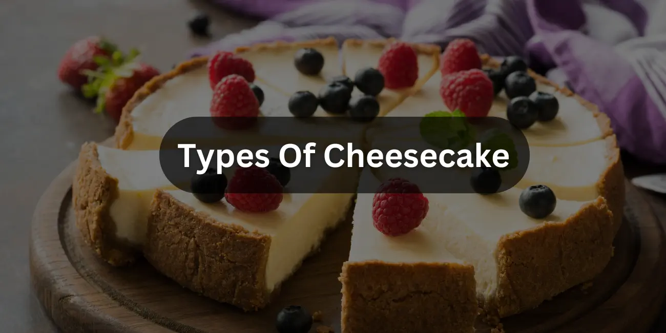 10 Types of Cheesecake You Should Definitely Try